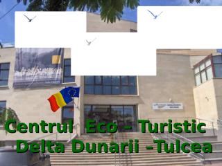 Tulcea -Acvariul-Centrul Ecoturistc.pps